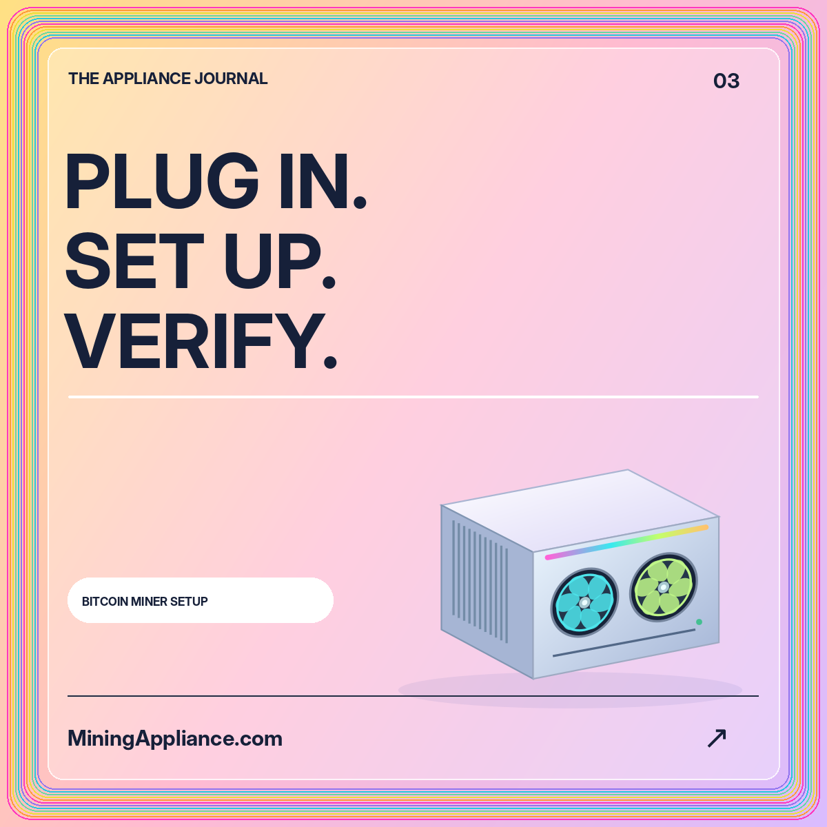 Bitcoin Miner Setup: PLUG IN. SET UP. VERIFY. — MiningAppliance.com