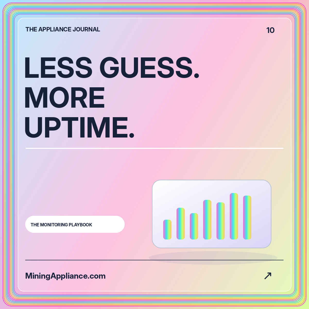 The Monitoring Playbook: LESS GUESS. MORE UPTIME. — MiningAppliance.com