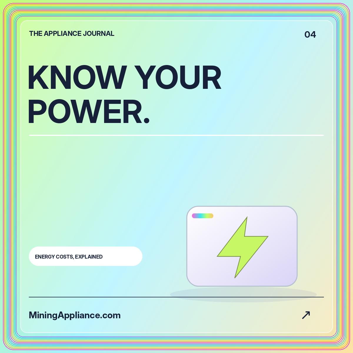 Energy Costs, Explained: KNOW YOUR POWER. — MiningAppliance.com